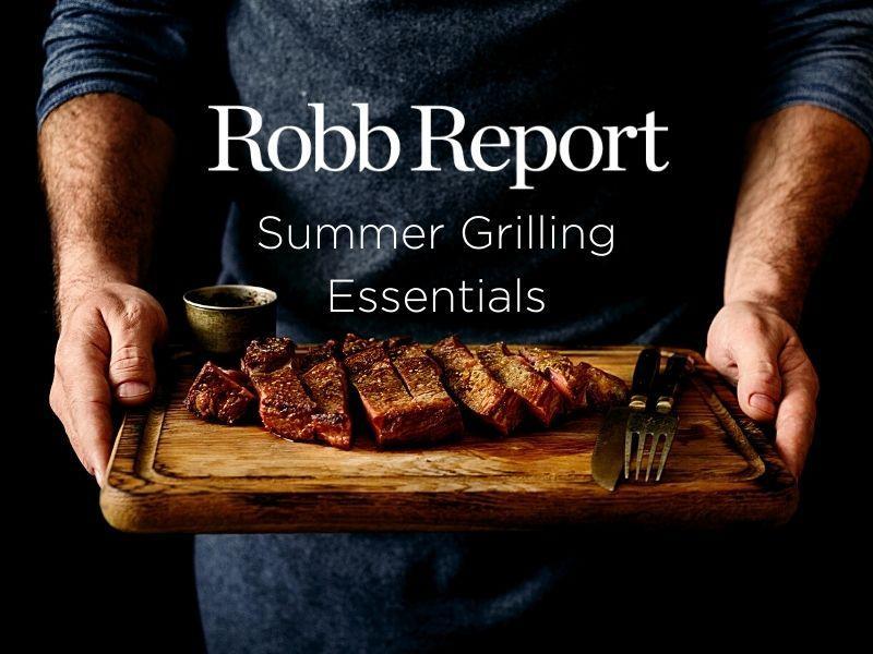 Robb Report Grilling Essentials - Holy Grail Steak Co.